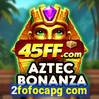 2fofocapg com